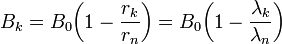 B_k=B_0\bigg(1-\frac{r_k}{r_n}\bigg)=B_0\bigg(1-\frac{\lambda_k}{\lambda_n}\bigg)